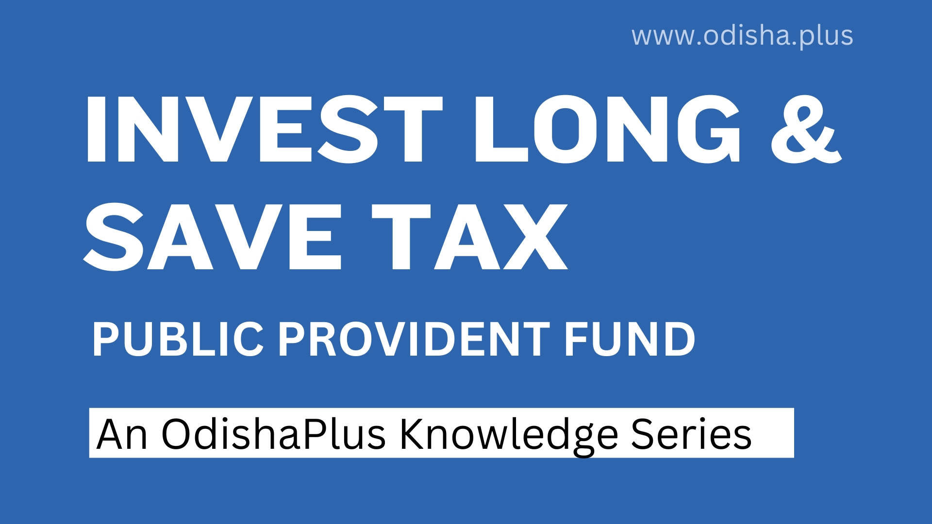 Public Provident Fund (PPF)–Long-term Investment, Tax Saving