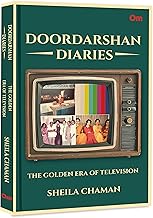 Doordarshan, history of Doordarshan, Indian television history, Prasar Bharati, DD India, national broadcaster of India, public broadcasting in India, Sheila Chaman, Doordarshan Diaries, media history India