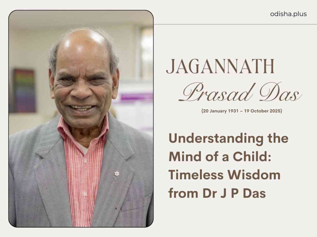 Dr JP Das, child psychology, parenting tips, early childhood development, education psychology, Odisha psychologist, PASS theory, parenting guide, child development, digital parenting, jagannath prasada das