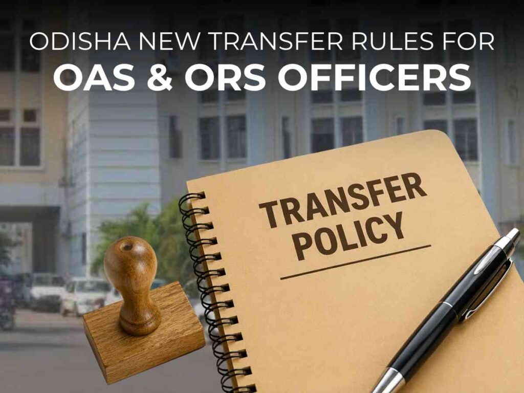 Odisha transfer rules, OAS transfer policy, ORS officers transfer, Odisha government policy, OAS ORS tenure rules, Odisha administration reforms, KBK posting Odisha, officer transfer guidelines India, Odisha governance reforms