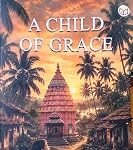 BOOK REVIEW: A Moving Testament to Rural Values A-Child-of-grace-by-Madhusudan-Mishra