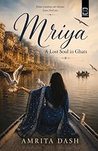 Amrita Dash, Mriya: A Lost Soul in Ghats, Indian literature, contemporary Indian novels, book review, Bhubaneswar and Benares in literature, philosophical fiction, memory and loss, literary debut, Indian authors