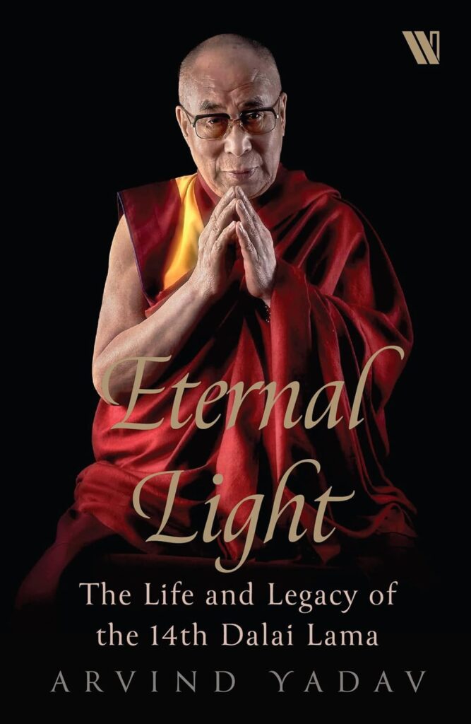 Eternal Light Arvind Yadav, 14th Dalai Lama biography, Tibet history and exile, Bhaskar Parichha review, Westland non-fiction books, global moral leadership Dalai Lama.