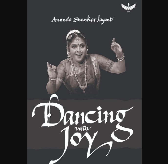 Dancing with Joy book review, Dancing with Joy, Ananda Shankar Jayant, Ananda Shankar Jayant book, Bharatanatyam, Kuchipudi, Indian classical dance, cancer memoir, resilience, memoir, dance and resilience, Indian literature, classical dance, women achievers, inspirational memoir, Garuda Prakashan, art and culture, dance memoir, cancer and resilience, book review